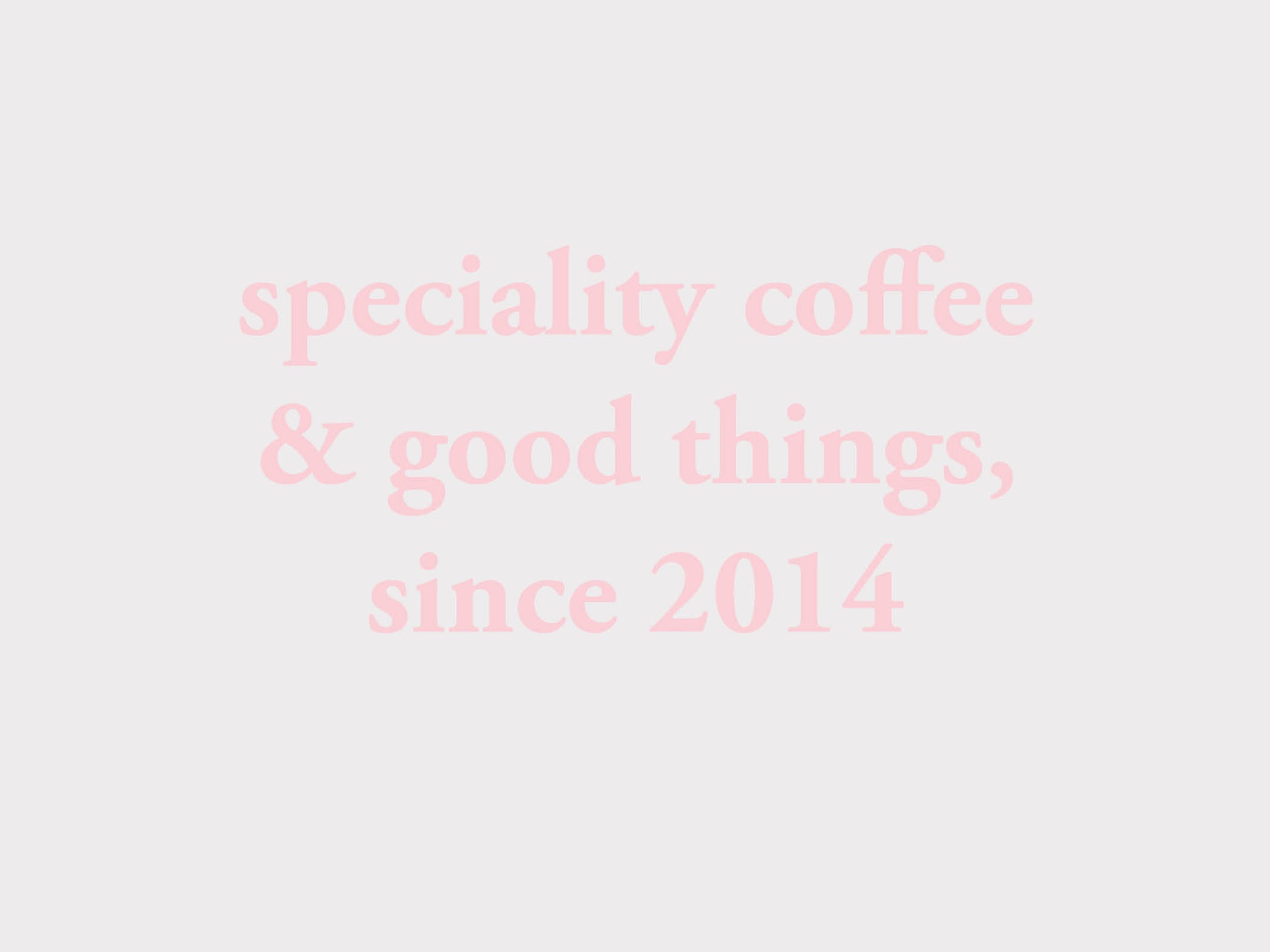 Speciality coffee and good things